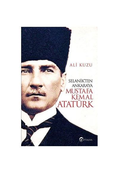 Selanik'ten Ankara'ya Mustafa Kemal Atatürk